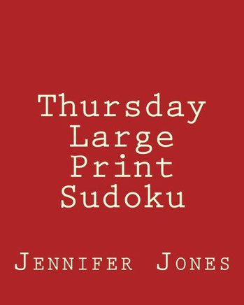 Thursday Large Print Sudoku: Easy to Read, Large Grid Sudoku Puzzles - Large Print