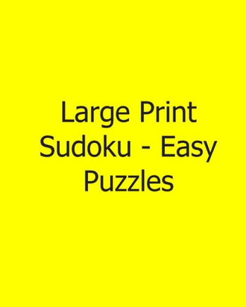 Large Print Sudoku - Easy Puzzles: 80 Easy to Read, Large Print Sudoku Puzzles - Large Print - 9781482542837