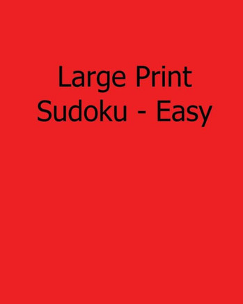 Large Print Sudoku - Easy: Easy to Read, Large Grid Sudoku Puzzles - Large Print - 9781482395129