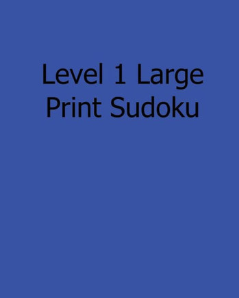 Level 1 Large Print Sudoku: Fun, Large Print Sudoku Puzzles - Large Print - 9781482500783