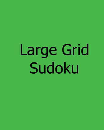Large Grid Sudoku: Fun, Large Print Sudoku Puzzles - Large Print - 9781481143462