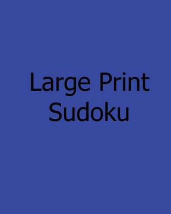 Large Print Sudoku: Level 1: Enjoyable, Large Grid Puzzles - Large Print