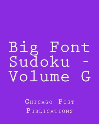 Big Font Sudoku - Volume G: Fun, Large Grid Sudoku Puzzles