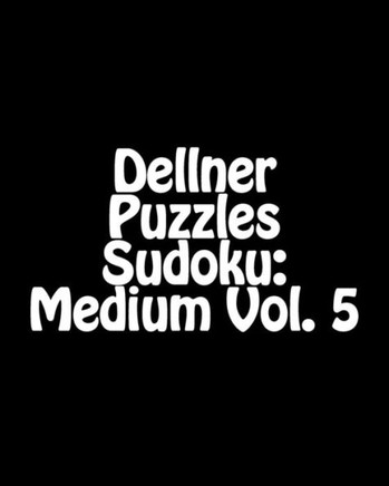 Dellner Puzzles Sudoku: Medium Vol. 5: Large Grid Sudoku Puzzle Collection