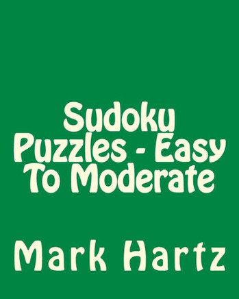 Sudoku Puzzles - Easy To Moderate: Easy to Read, Large Grid Sudoku Puzzles