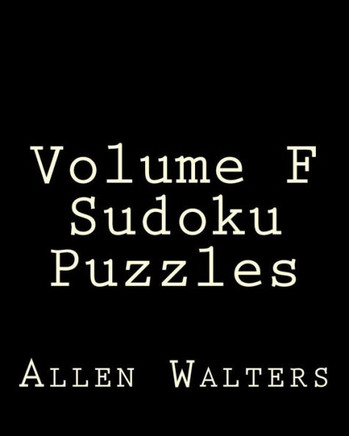 Volume F Sudoku Puzzles: Easy to Read, Large Grid Sudoku Puzzles