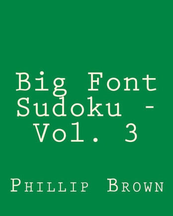 Big Font Sudoku - Vol. 3: 80 Easy to Read, Large Print Sudoku Puzzles - Large Print
