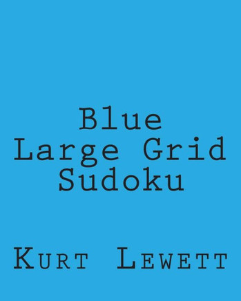 Blue Large Grid Sudoku: 80 Easy to Read, Large Print Sudoku Puzzles - Large Print