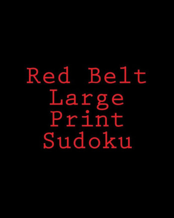 Red Belt Large Print Sudoku: Large Grid Puzzles - Large Print