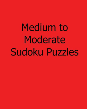 Medium to Moderate Sudoku Puzzles: Easy to Read, Large Grid Sudoku Puzzles - 9781482532777