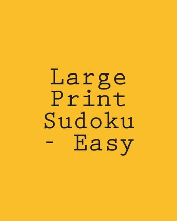 Large Print Sudoku - Easy: Easy To Read, Large Grid Sudoku Puzzles - Large Print - 9781477406953