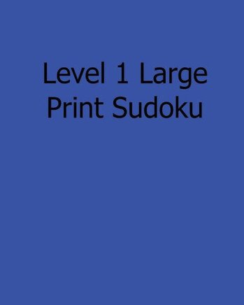 Level 1 Large Print Sudoku: Fun, Large Print Sudoku Puzzles - Large Print - 9781482523904