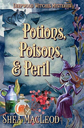 Potions, Poisons, And Peril: A Witchy Paranormal Cozy Mystery (Deepwood Witches Mysteries)