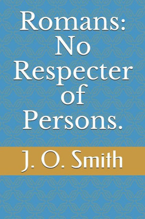 Romans: No Respecter of Persons.