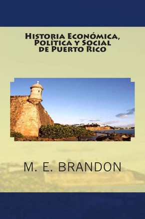Historia Econ??ica, Pol??ica y Social de Puerto Rico: Desde 1898 a 1990