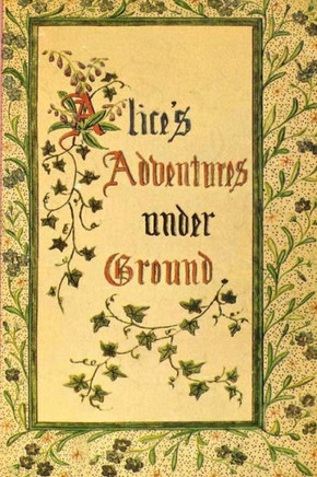 Alice's Adventures Under Ground - 9781479217830