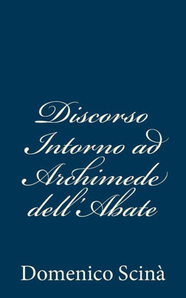 Discorso Intorno ad Archimede dell'Abate