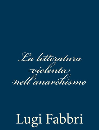 La letteratura violenta nell'anarchismo - 9781480291362