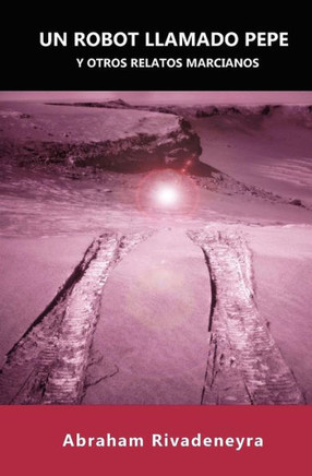 Un robot llamado Pepe y otros relatos marcianos