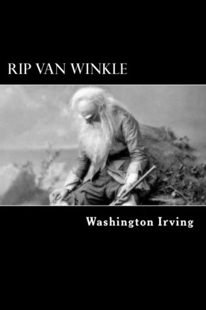 Rip Van Winkle: A Posthumous Writing of Diedrich Knickerbocker