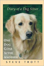 One Dog Gone After Another: Diary of a Dog Sitter