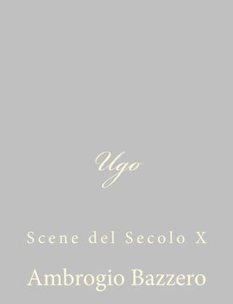 Ugo: Scene del Secolo X - 9781484172469