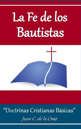 La Fe de los Bautistas: ""Doctrinas B??licas B??icas""