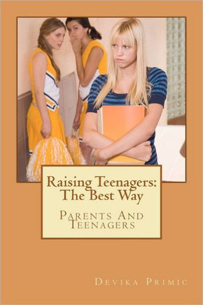 Raising Teenagers: The Best Way: Teenagers and Parents