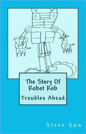 The Story Of Robot Rob: Troubles Ahead