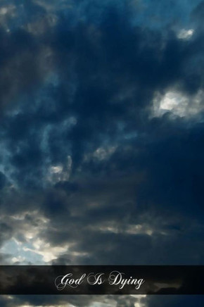 God Is Dying: Sermons On The Seven Last Words Of Jesus