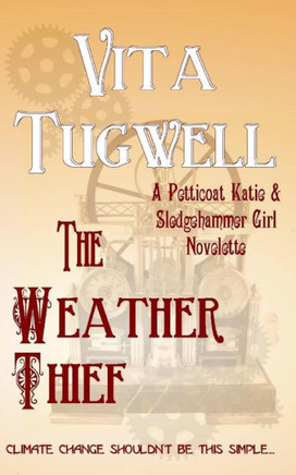 The Weather Thief: A Petticoat Katie & Sledgehammer Girl Novelette