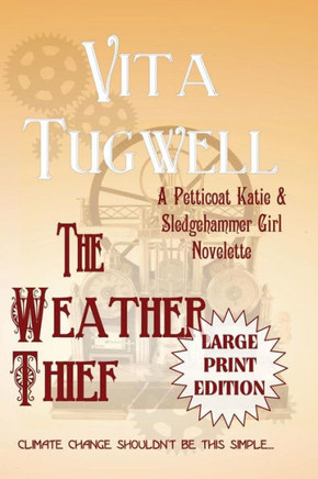 The Weather Thief: A Petticoat Katie & Sledgehammer Girl Novelette - Large Print