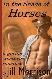 In the Shade of Horses: Haunted romance in the Idaho hills