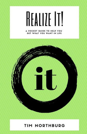Realize It!: A Pocket Guide To Help You Get What You Want In Life