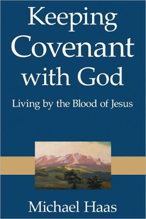 Keeping Covenant with God: Living by the Blood of Jesus