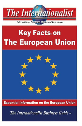The Key Facts on the European Union: Essential Information on the European Union