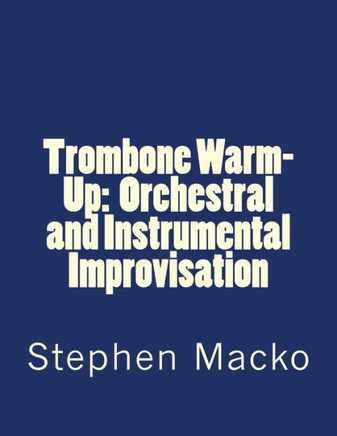 Trombone Warm-Up: Orchestral and Instrumental Improvisation
