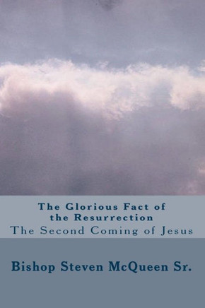 The Glorious Fact of the Resurrection: The second coming of Jesus