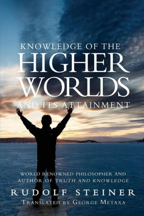 Knowledge of the Higher Worlds and Its Attainment - 9781460948552