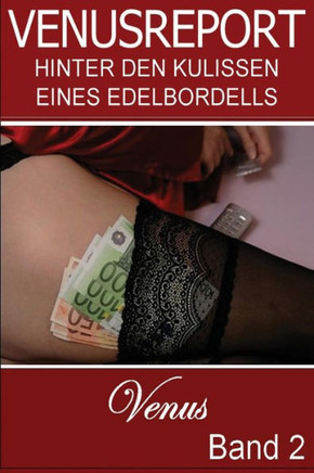 Venusreport - Hinter den Kulissen eines Edelbordells: Band 2