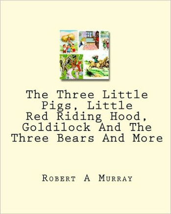 The Three Little Pigs, Little Red Riding Hood, Goldilock And The Three Bears And More