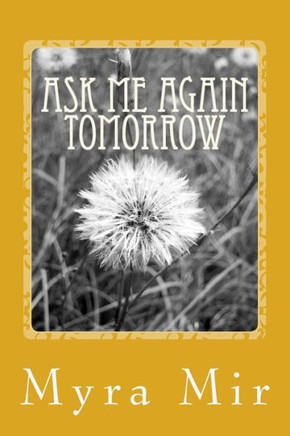 Ask me again Tomorrow