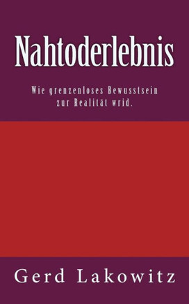 Nahtoderlebnis: Wie grenzenloses Bewusstsein zur Realit?? wird.