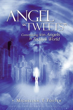 Angel ""Tweets"": Communing With Angels In Today's World