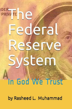 The Federal Reserve System: In God We Trust