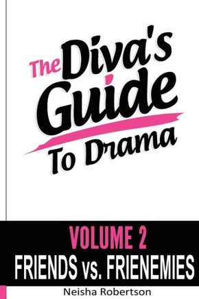 The Diva's Guide To Drama Volume 2 Friends vs. FRIENEMIES