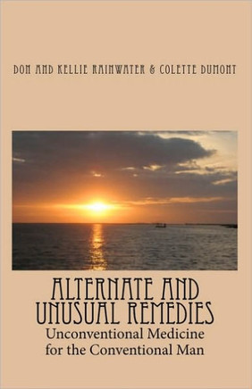 Alternate And Unusual Remedies: Unconventional Medicine For The Conventional Man