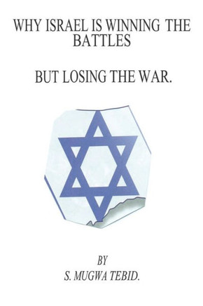 Why Israel Is Winning The Battles But Losing The War