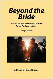 Beyond the Bride: Seeking the Reason why the Church is Called the Bride of Christ