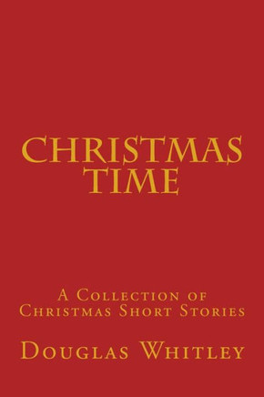 Christmas Time: A collection of Christmas short stories
